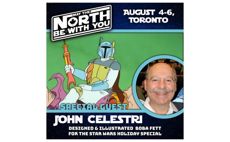  Guest Announcement: John Celestri, Nelvana Animator & Boba Fett Designer